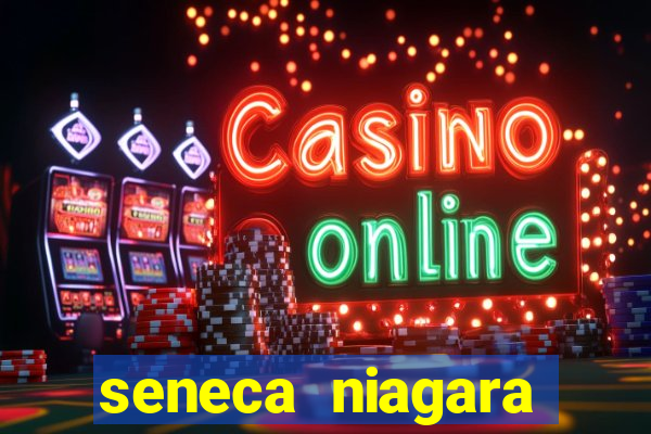 seneca niagara resort & casino niagara falls ny