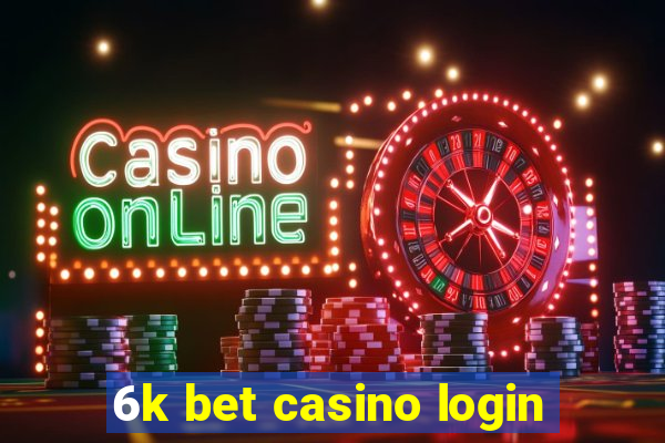 6k bet casino login