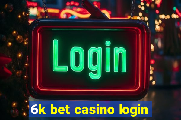 6k bet casino login