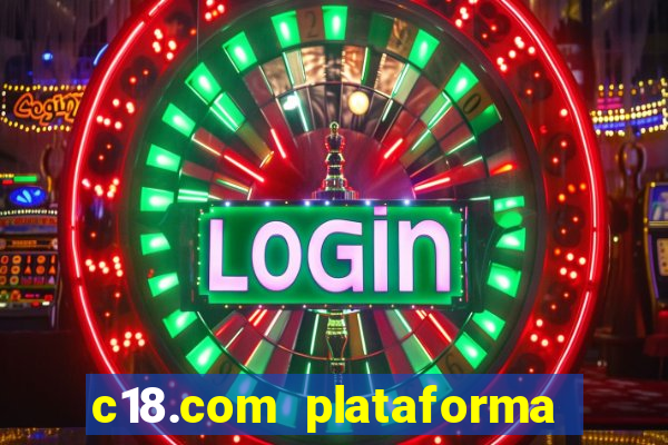 c18.com plataforma de jogos