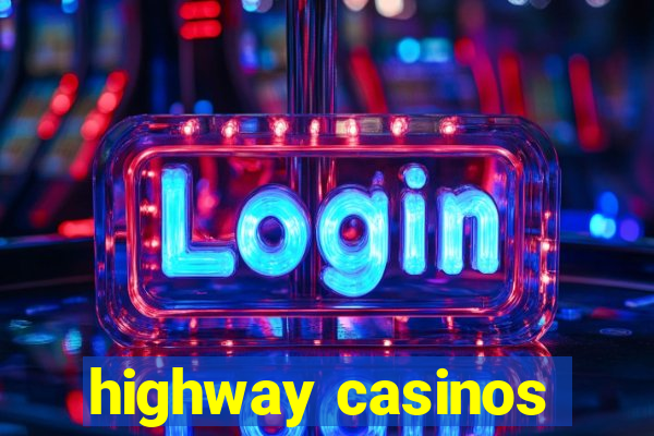 highway casinos