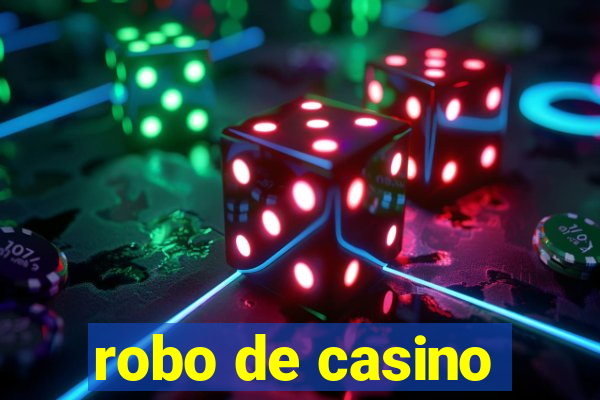 robo de casino