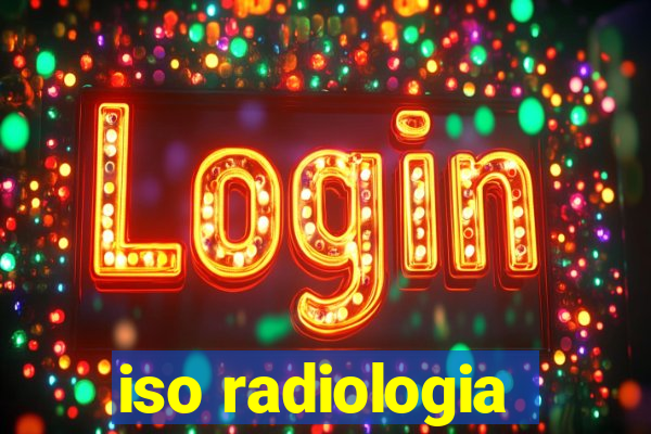 iso radiologia