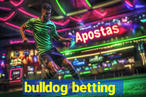 bulldog betting