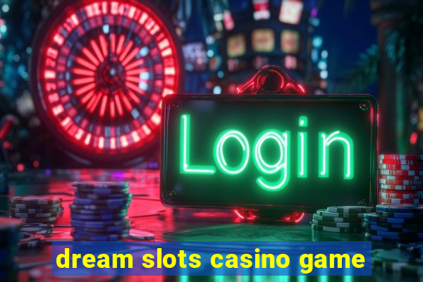 dream slots casino game