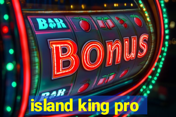 island king pro