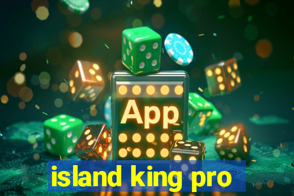 island king pro