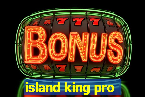 island king pro