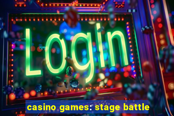 casino games: stage battle