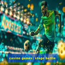 casino games: stage battle