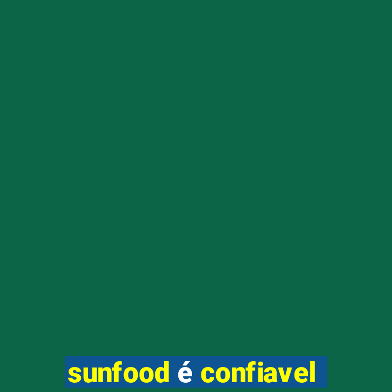 sunfood é confiavel