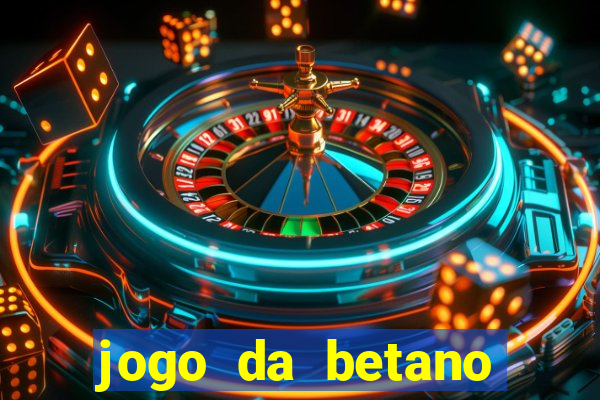 jogo da betano para ganhar dinheiro