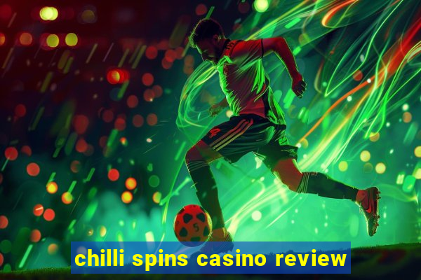 chilli spins casino review