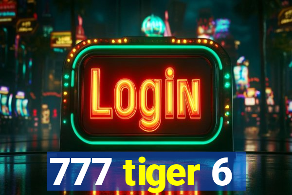 777 tiger 6