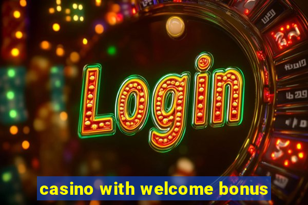 casino with welcome bonus