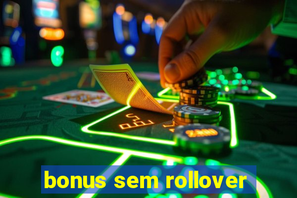 bonus sem rollover