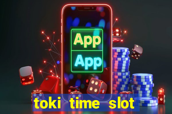 toki time slot free play