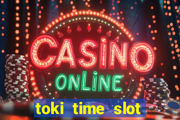 toki time slot free play