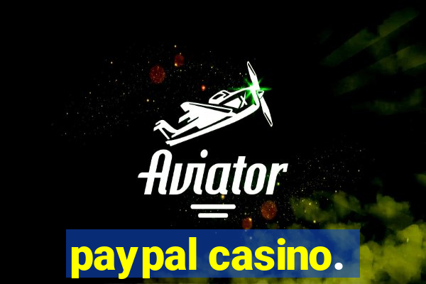 paypal casino.