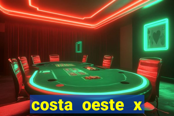 costa oeste x costa leste