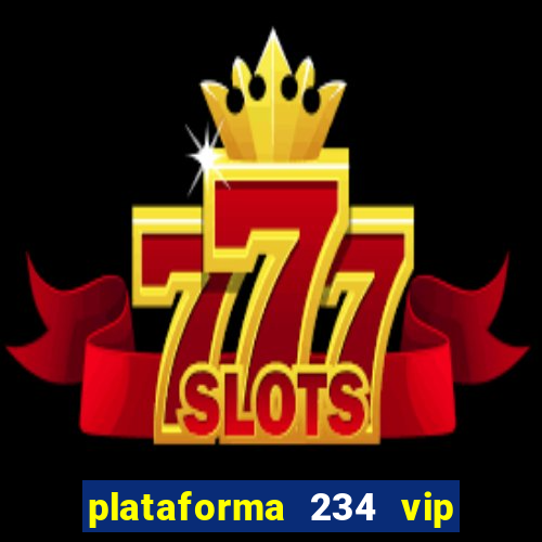 plataforma 234 vip 茅 confi谩vel