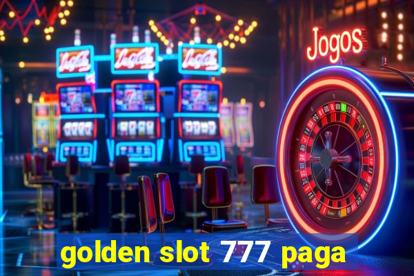 golden slot 777 paga