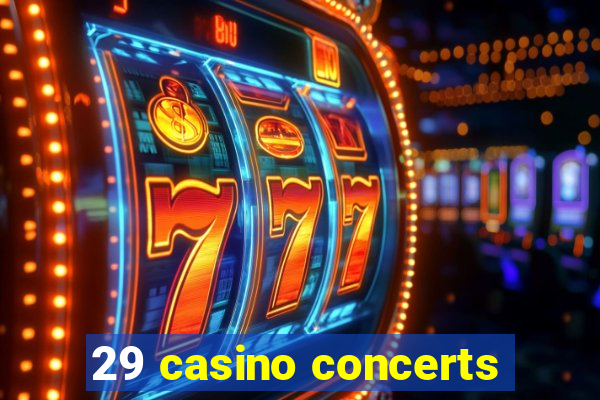 29 casino concerts