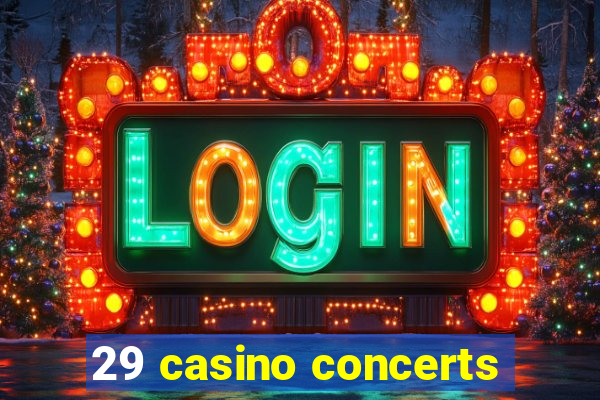 29 casino concerts