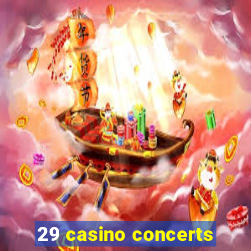 29 casino concerts