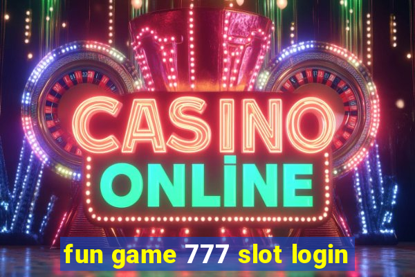 fun game 777 slot login