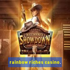 rainbow riches casino.