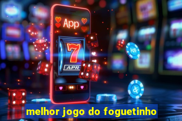 melhor jogo do foguetinho