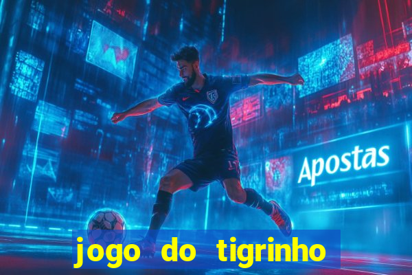 jogo do tigrinho oficial 茅 confi谩vel