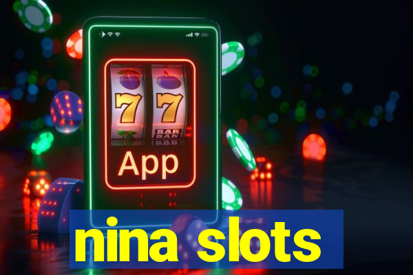 nina slots