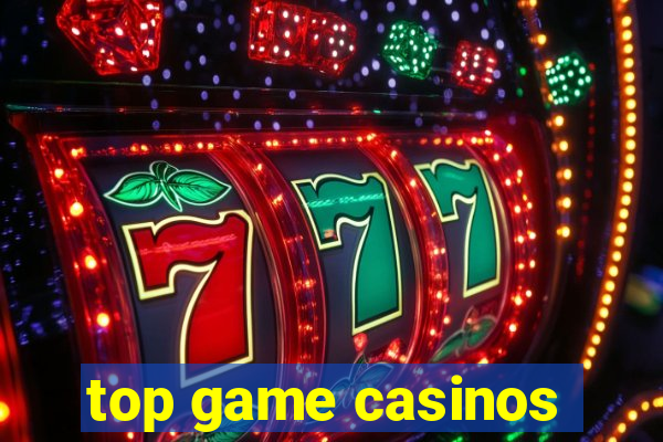 top game casinos