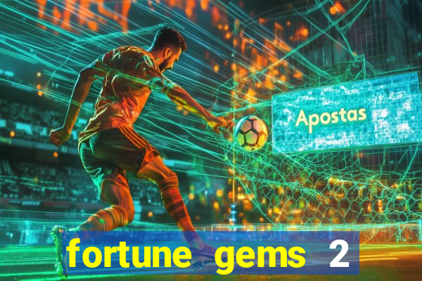 fortune gems 2 demo gr谩tis