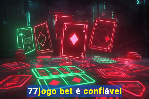 77jogo bet é confiável