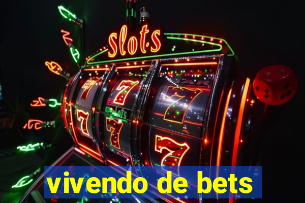 vivendo de bets