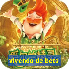 vivendo de bets