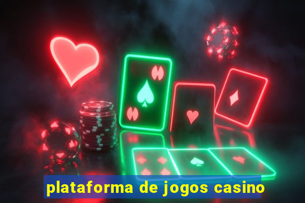 plataforma de jogos casino