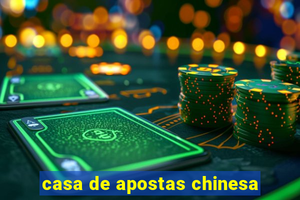 casa de apostas chinesa