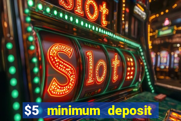 $5 minimum deposit casino ontario