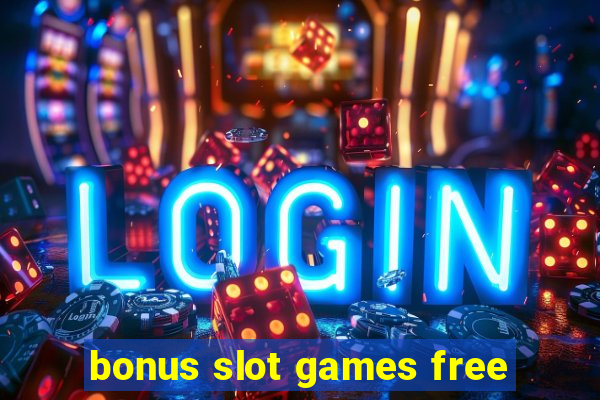 bonus slot games free