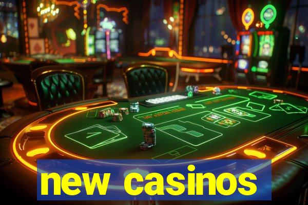 new casinos