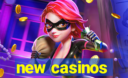 new casinos