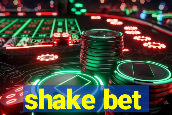 shake bet