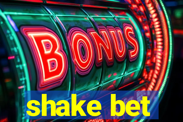 shake bet