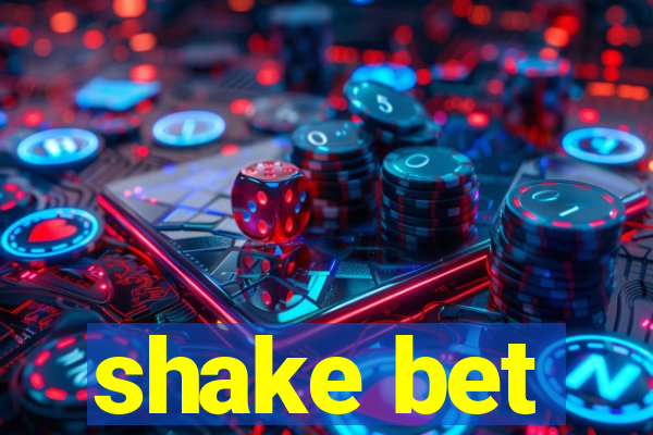 shake bet