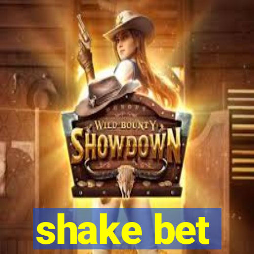 shake bet