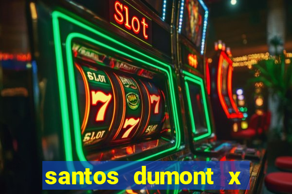 santos dumont x juiz de fora